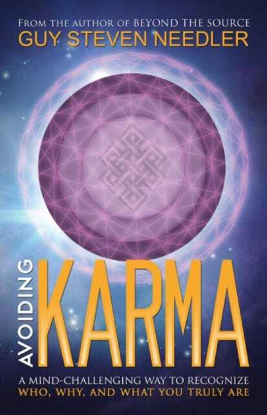 Avoiding Karma A MindChallenging Way to Recognize Who, Why, and What You Truly are