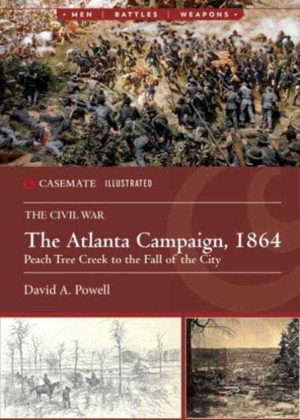 The Atlanta Campaign, 1864 Peach Tree Creek to the Fall of the City