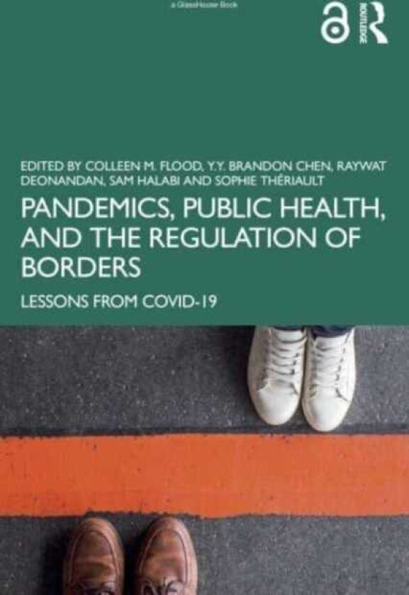 Pandemics, Public Health, and the Regulation of Borders Lessons from COVID19