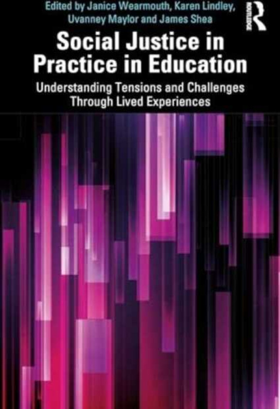 Social Justice in Practice in Education Understanding Tensions and Challenges Through Lived Experiences