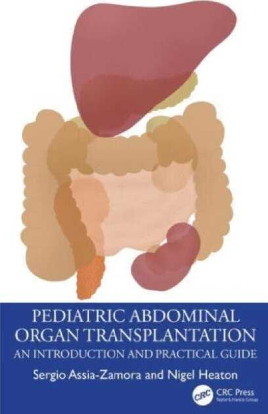 Pediatric Abdominal Organ Transplantation An Introduction and Practical guide
