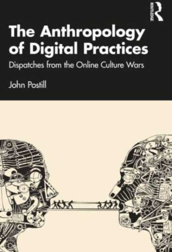 The Anthropology of Digital Practices Dispatches from the Online Culture Wars