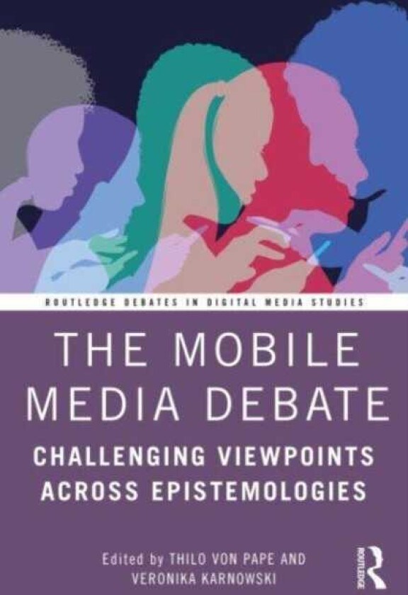 The Mobile Media Debate Challenging Viewpoints Across Epistemologies