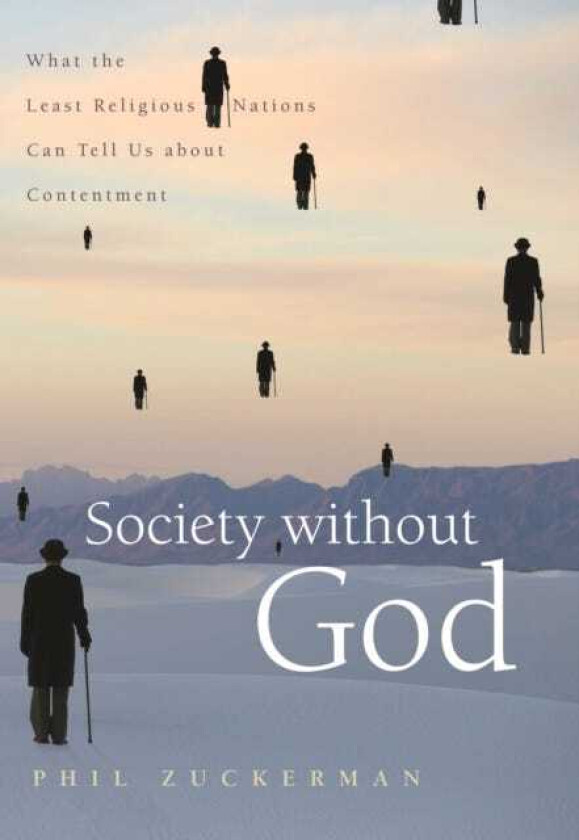 Society without God What the Least Religious Nations Can Tell Us About Contentment
