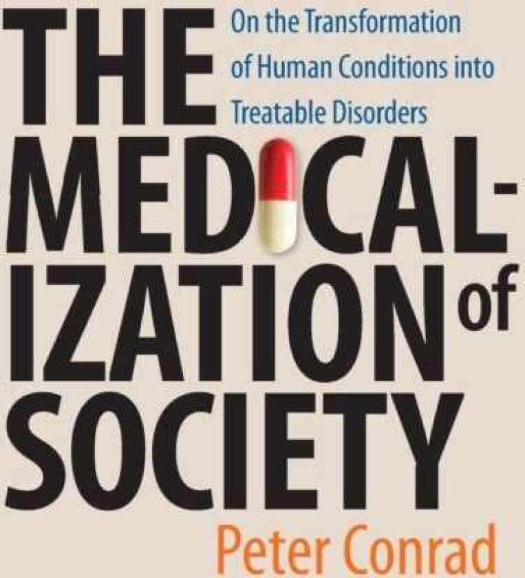 The Medicalization of Society  On the Transformation of Human Conditions into Treatable Disorders