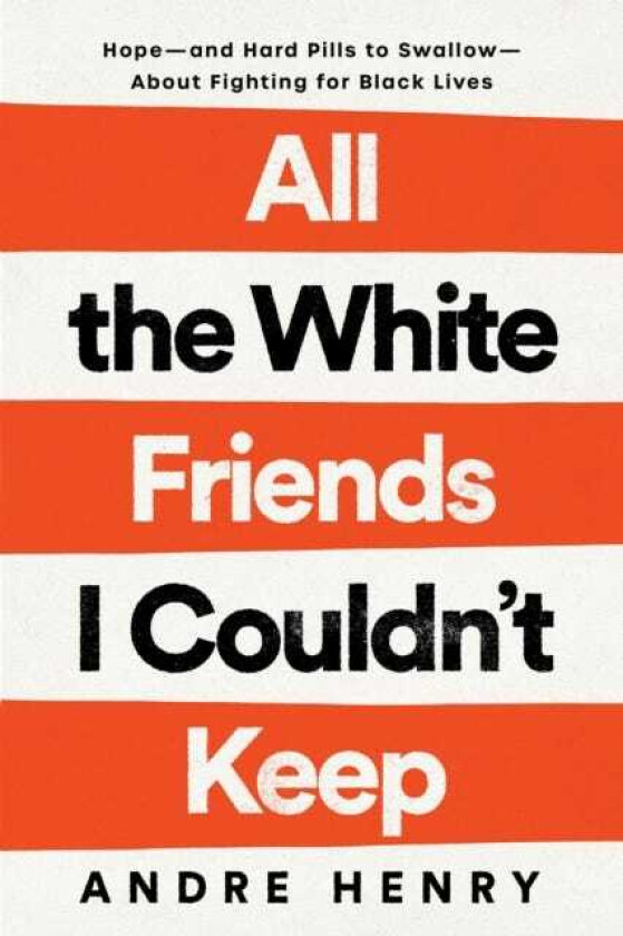 All the White Friends I Couldn't Keep Hopeand Hard Pills to SwallowAbout Fighting for Black Lives