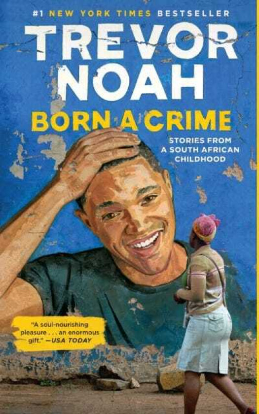 Born a Crime Stories from a South African Childhood