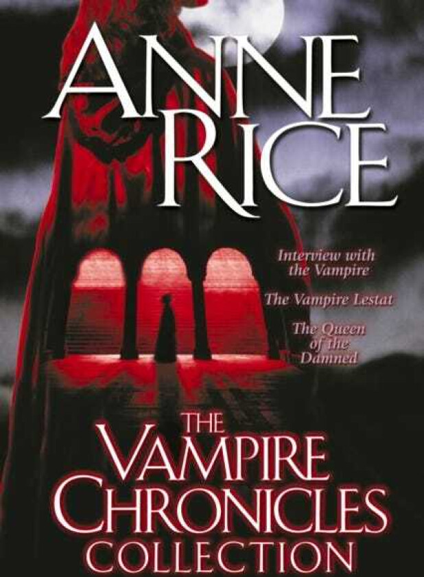 The Vampire Chronicles Collection Interview with the Vampire, The Vampire Lestat, The Queen of the Damned