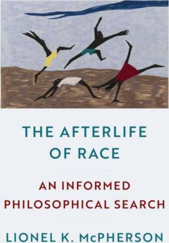 The Afterlife of Race An Informed Philosophical Search