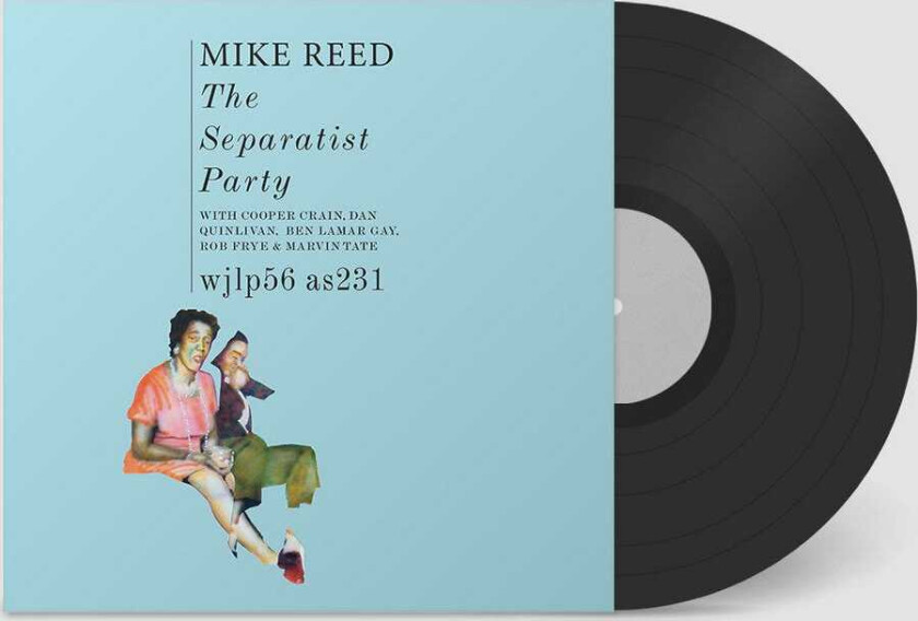 Mike Reed The Separatist Party LP/Vinyl