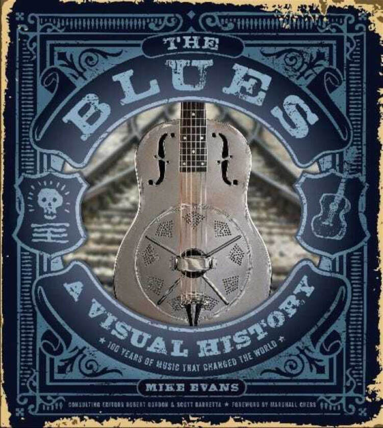 The Blues A Visual History: 100 Years of Music That Changed the World