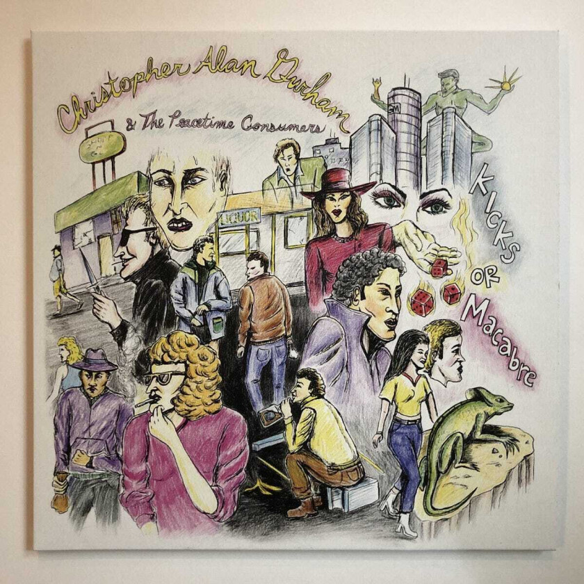 Christopher Alan Durham & The Peacetime Consumers Kicks Or Macabre LP/Vinyl