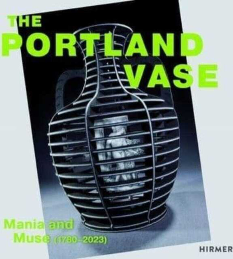 The Portland Vase: Mania & Muse (17802023)