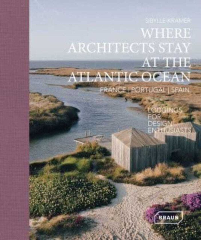 Where Architects Stay at the Atlantic Ocean: France, Portugal, Spain Lodgings for Design Enthusiasts