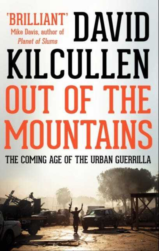 Out of the Mountains  The Coming Age of the Urban Guerrilla