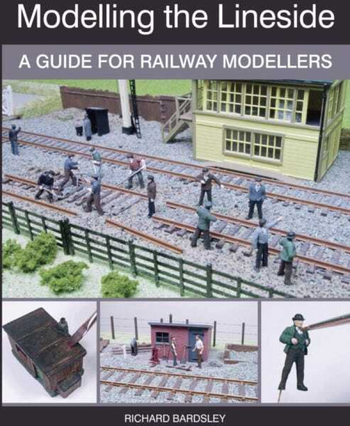 Modelling the Lineside A Guide for Railway Modellers