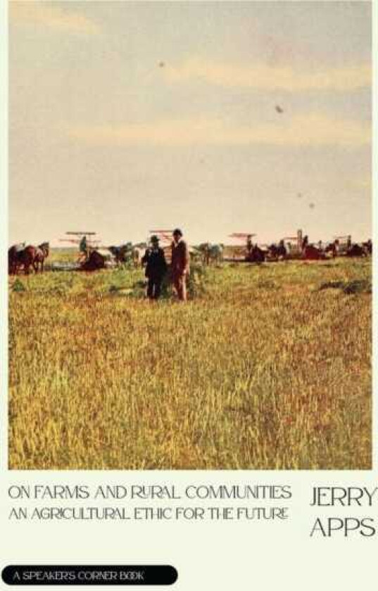 On Farms and Rural Communities An Agricultural Ethic for the Future