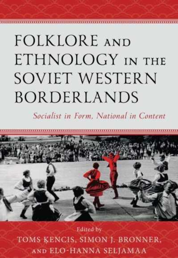 Folklore and Ethnology in the Soviet Western Borderlands Socialist in Form, National in Content