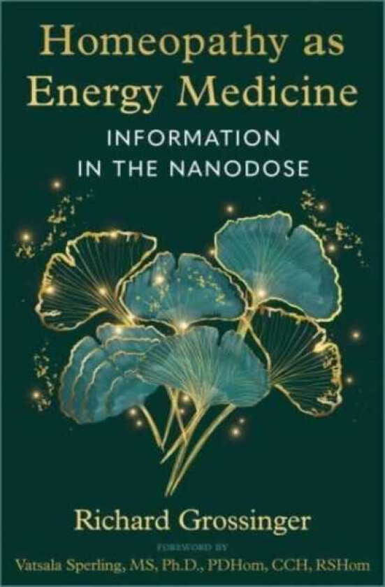 Homeopathy as Energy Medicine Information in the Nanodose