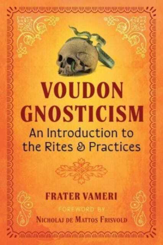 Voudon Gnosticism An Introduction to the Rites and Practices
