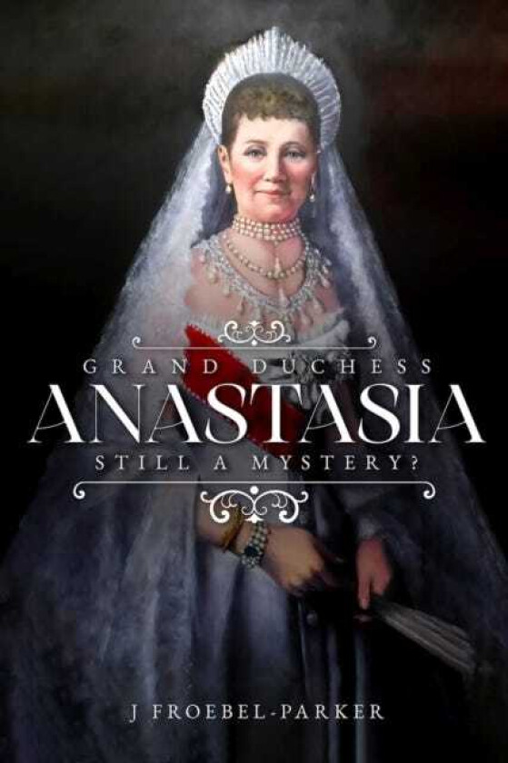 Grand Duchess Anastasia  Still a Mystery?