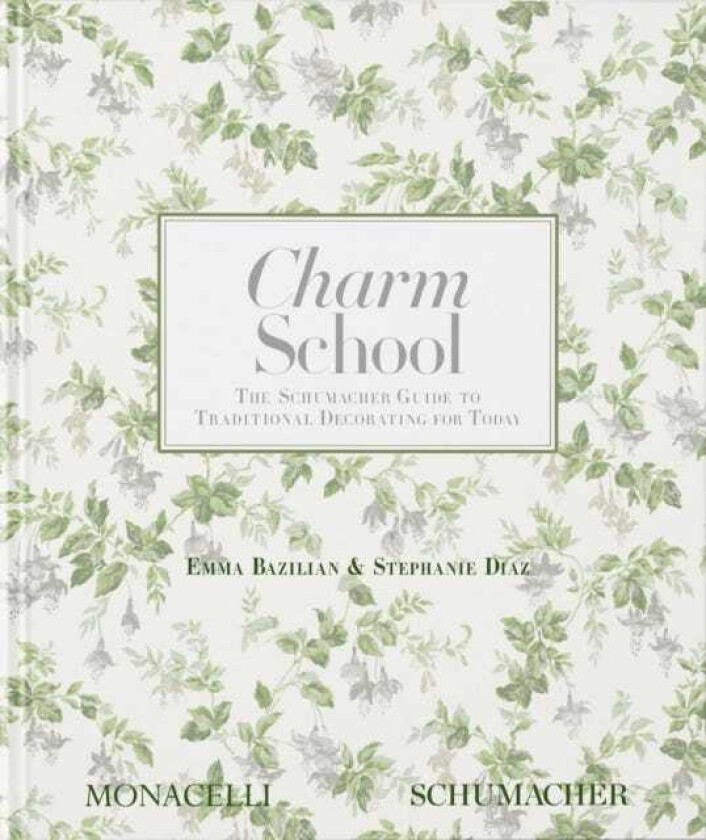 Charm School  The Schumacher Guide to Traditional Decorating for Today