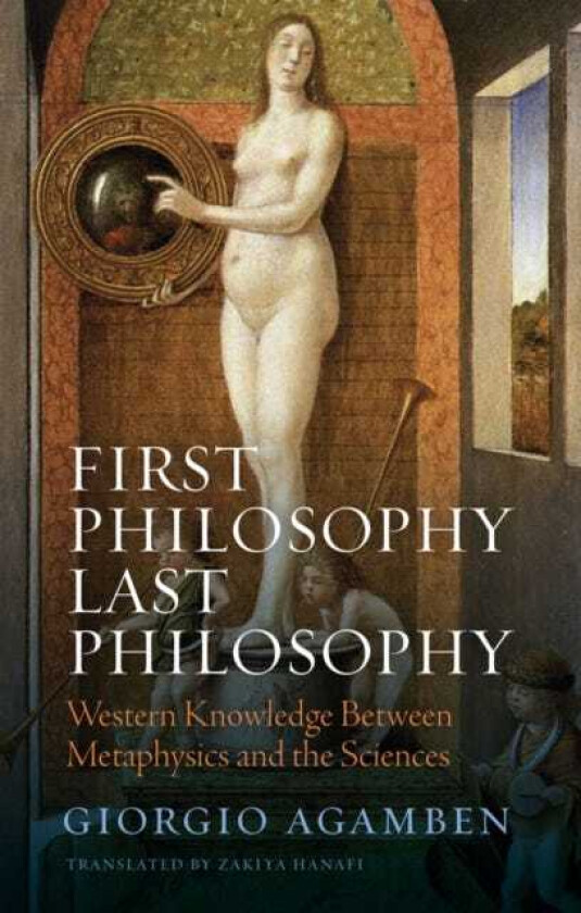 First Philosophy Last Philosophy  Western Knowledge between Metaphysics and the Sciences