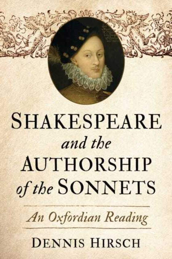 Shakespeare and the Authorship of the Sonnets  An Oxfordian Reading