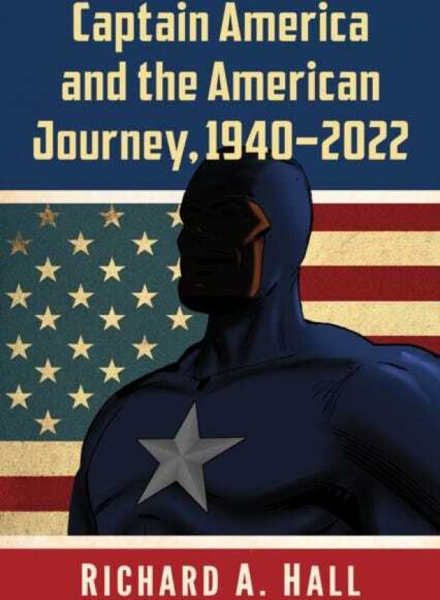 Captain America and the American Journey, 19402022