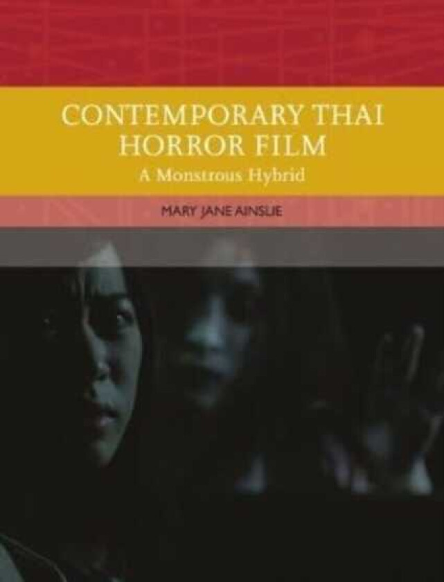 Contemporary Thai Horror Film A Monstrous Hybrid