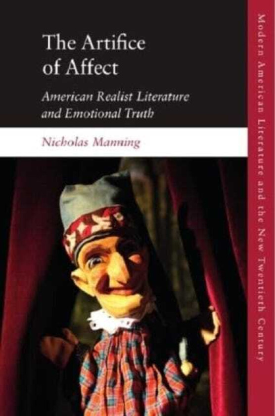 The Artifice of Affect American Realist Literature and Emotional Truth