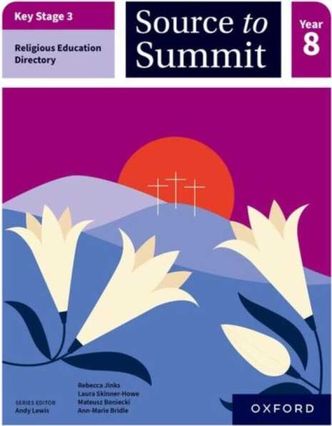 Key Stage 3 Religious Education Directory: Source to Summit Year 8 Student Book