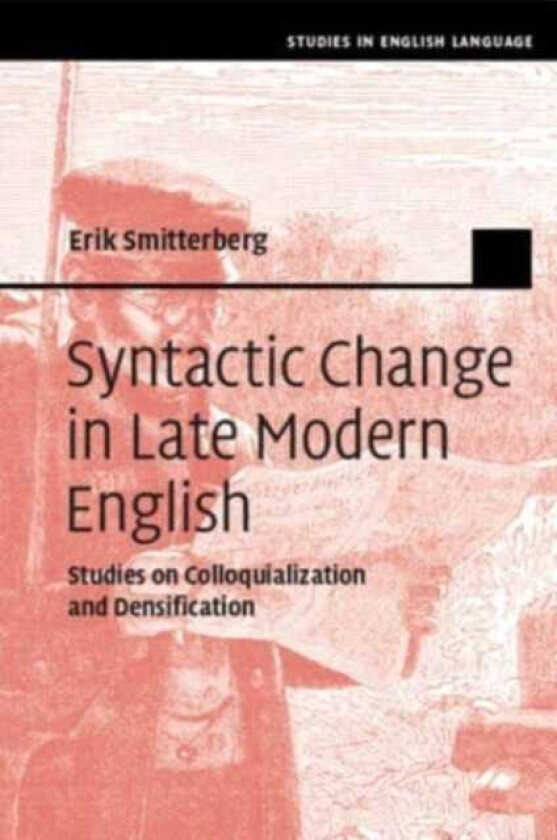 Syntactic Change in Late Modern English Studies on Colloquialization and Densification