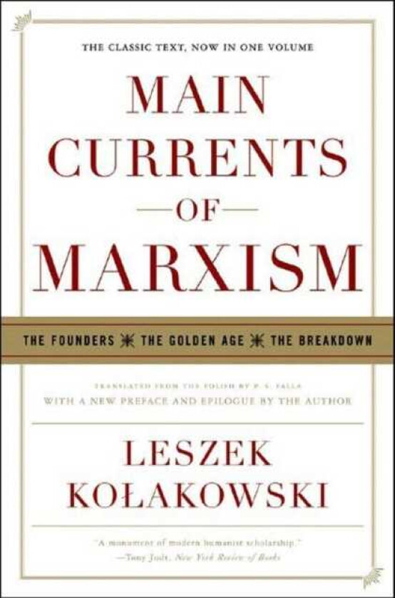 Main Currents of Marxism The Founders The Golden Age The Breakdown
