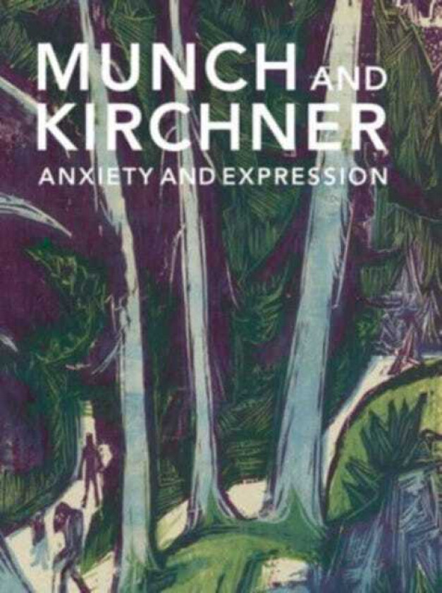 Munch and Kirchner Anxiety and Expression