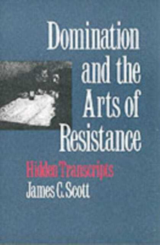 Domination and the Arts of Resistance Hidden Transcripts