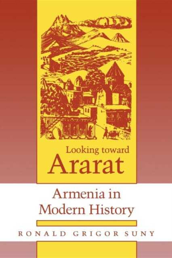 Looking toward Ararat Armenia in Modern History