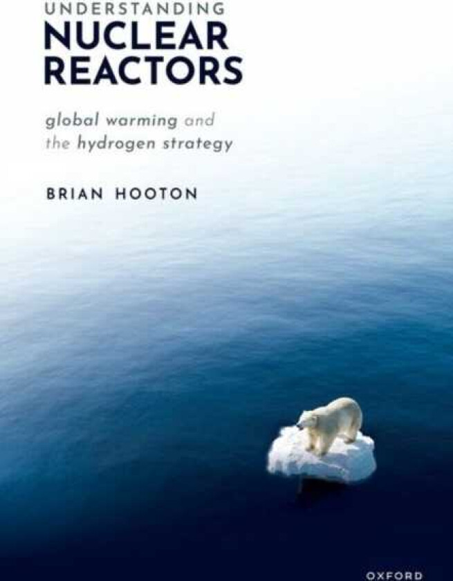 Understanding Nuclear Reactors Global Warming and the Hydrogen Strategy