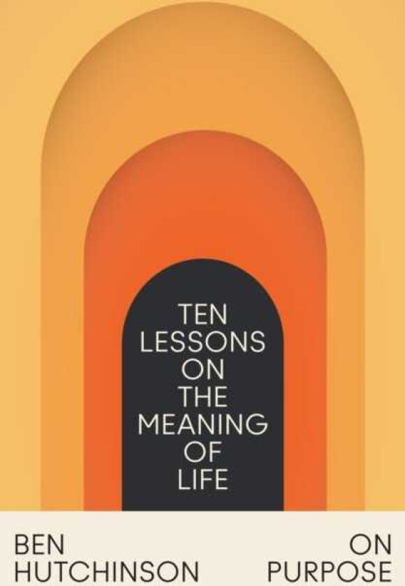 On Purpose Ten Lessons on the Meaning of Life