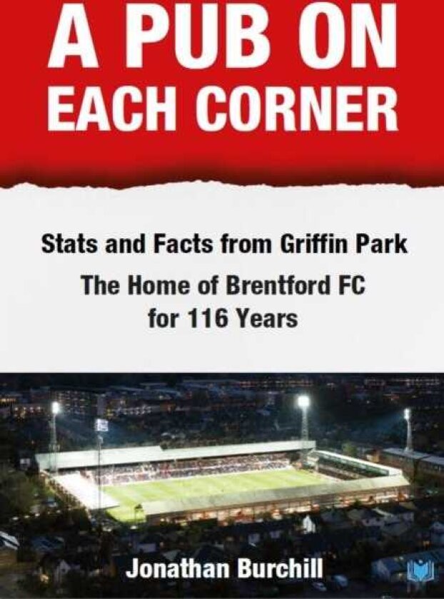 A Pub on Each Corner Stats and Facts from Griffin Park The Home of Brentford FC for 116 Years