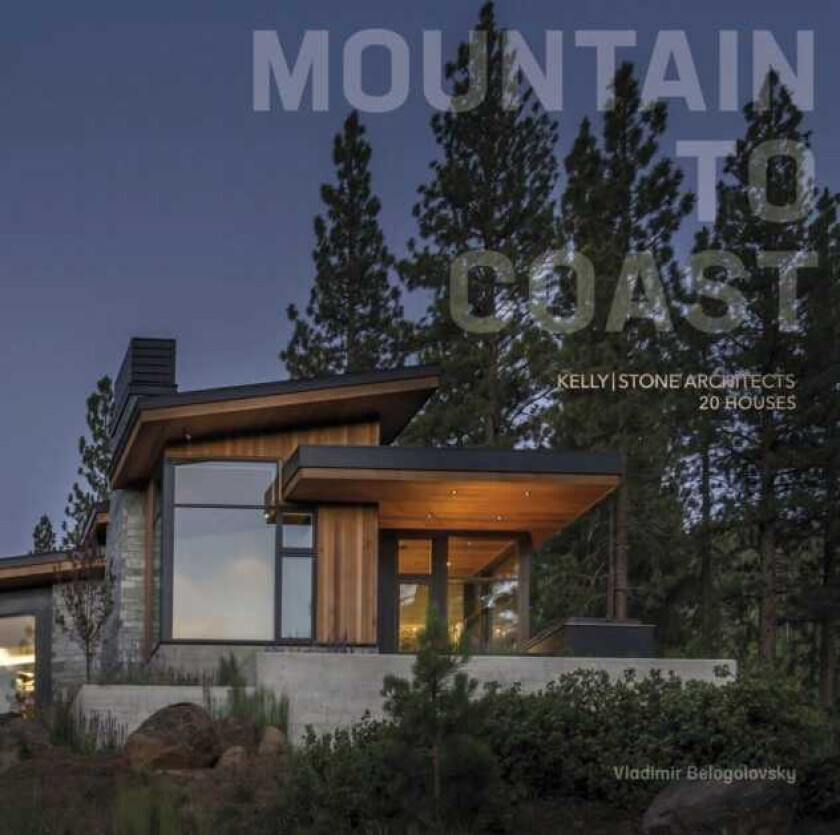 Mountain to Coast  Kelly|Stone Architects 20 Houses