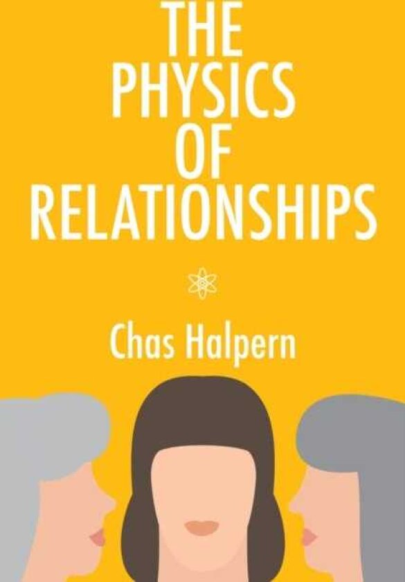 The Physics of Relationships A Novel