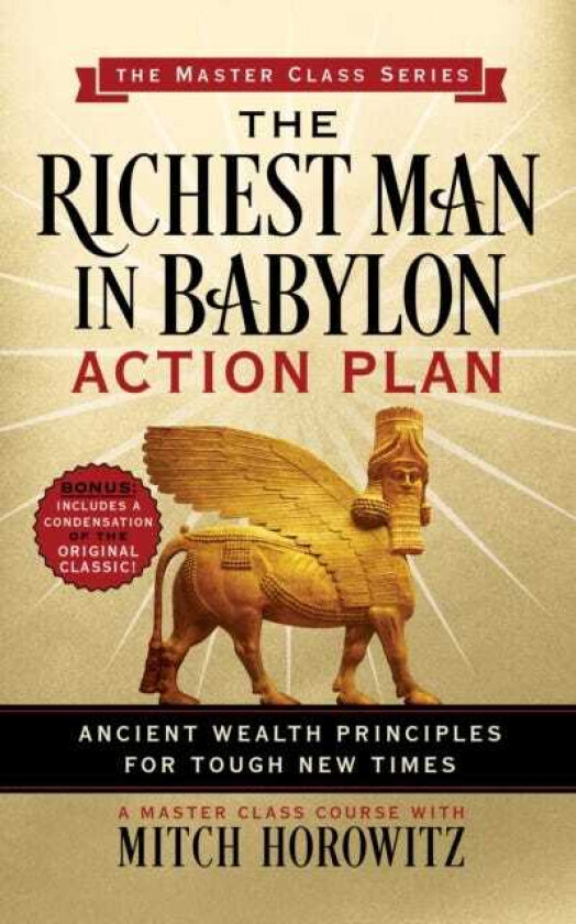 The Richest Man in Babylon Action Plan (Master Class Series) Ancient Wealth Principles for Tough New Times