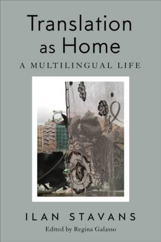 Translation as Home A Multilingual Life