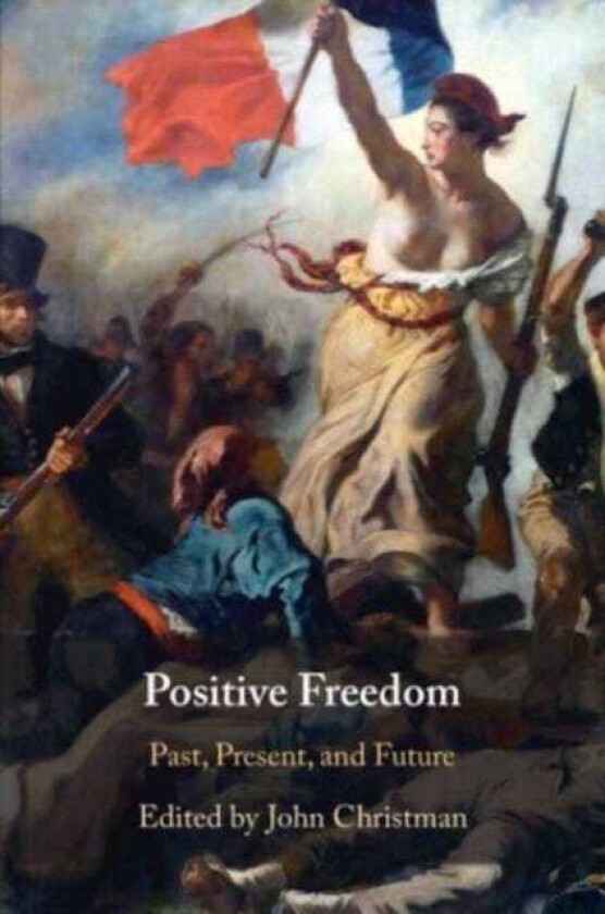 Positive Freedom Past, Present, and Future