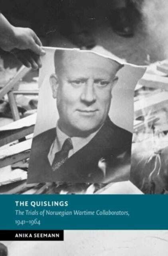 The Quislings The Trials of Norwegian Wartime Collaborators, 1941–1964