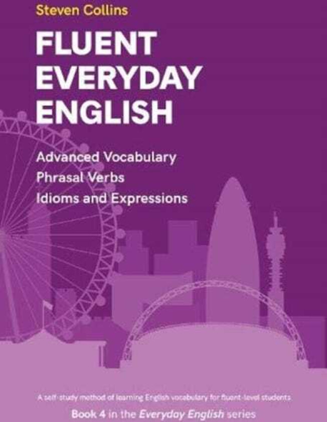 Fluent Everyday English Book 4 in the Everyday English Advanced Vocabulary series