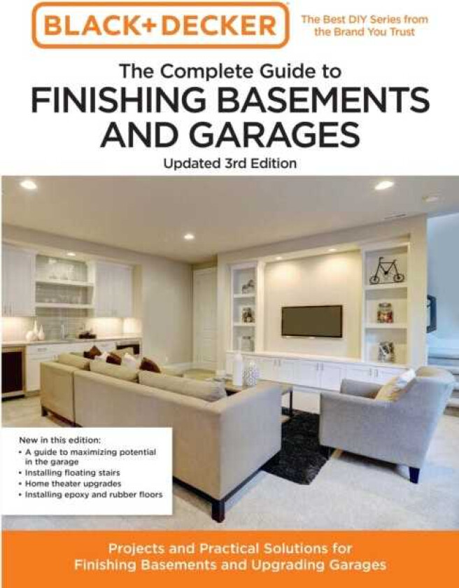 Black and Decker The Complete Guide to Finishing Basements and Garages Updated 3rd Edition Projects and Practical Solutions for Finishing Basements and Upgrading Garages