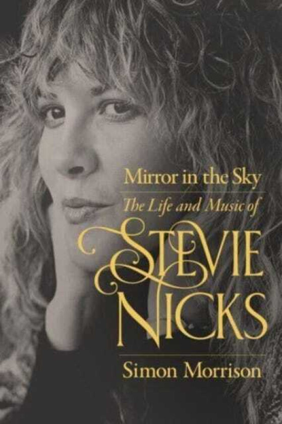 Mirror in the Sky The Life and Music of Stevie Nicks