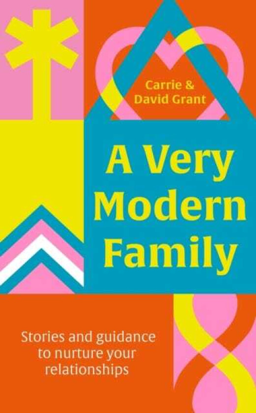 A Very Modern Family Stories and guidance to nurture your relationships